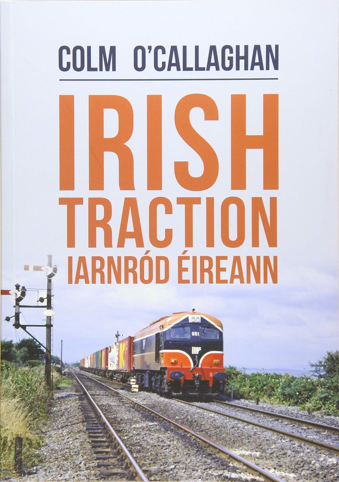 Irish Traction: Iarnr&243d &201ireann by Colm Oâ€™Callaghan (PB 2019) - Image 6