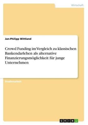 Crowd Funding im Vergleich zu klassischen Bankendarlehen als alternative Finanzi