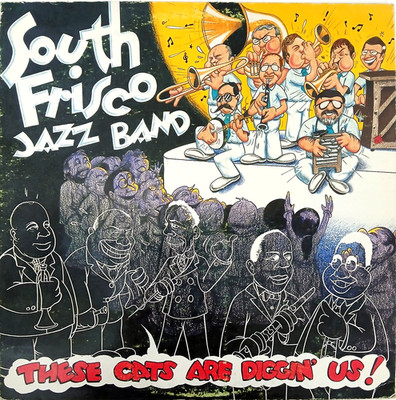 South Frisco Jazz Band - These Cats Are Diggin  Us! - 1982 Vinyl LP - Dixieland