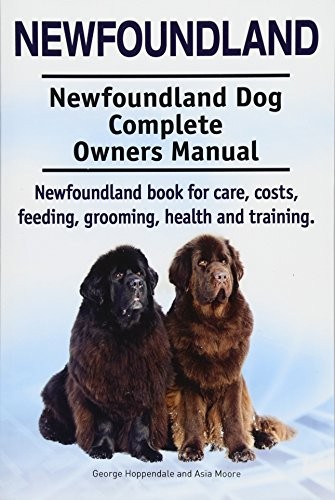 Newfoundland. Newfoundland Dog Complete Owners Manual. Newfoundl