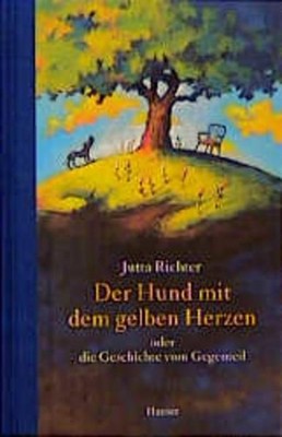 Der Hund mit dem gelben Herzen: oder die Geschichte vom Gegenteil oder die Gesch