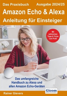 Das Praxisbuch Amazon Echo & Alexa - Anleitung für Einsteiger (Ausgabe 2024/25) 