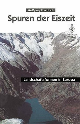 Spuren der Eiszeit: Landschaftsformen in Europa (German Buch Springer-Verlag