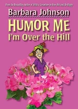 Humor Me, I'm Over the Hill (Humor Me) by Johnson, Barbara Hardback Book The
