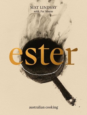 Ester: Australian Cooking by Mat Lindsay Hardcover Book