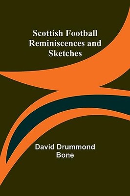 Bone - Scottish Football Reminiscences and Sketches - New paperback or - X555z