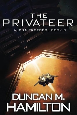 The Privateer: Alpha Protocol Book 3, Hamilton, Duncan M, Good Book