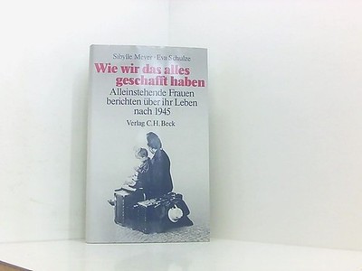 Wie wir das alles geschafft haben. Alleinstehende Frauen berichten über ihr Lebe