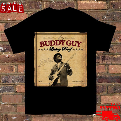 Buddy Guy living proof T-Shirt short sleeve Women Men Black Full size S to 5XL
