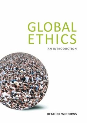 Global Ethics : An Introduction Paperback Heather Widdows
