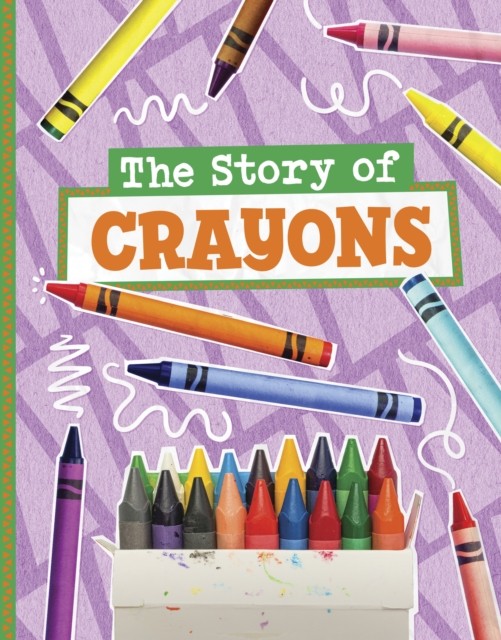 The Story of Crayons by Mae Respicio (Hardback Book)