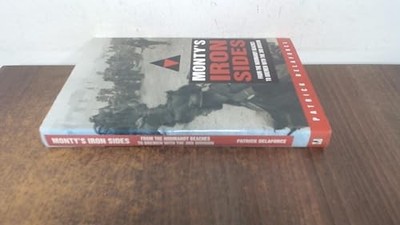 Monty's Iron Sides: From the Normandy Beaches ... by Delaforce, Patrick Hardback