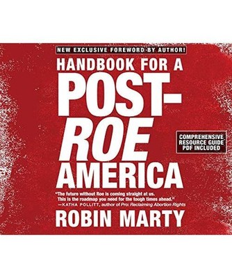 Handbook for a Post-Roe America, Marty, Robin