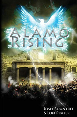 Alamo Rising By Josh Rountree - New Copy - 9780988244603