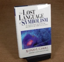 The Lost Language of Symbolism : An Essential Guide...Alonzo L. Gaskill