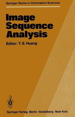 Image Sequence Analysis (Springer Series in Information Sciences (5)). Huang, T.