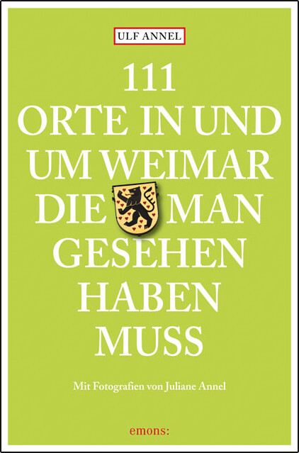 Thumbnail - Ulf Annel; Juliane Annel / 111 Orte In Und Um Weimar, Die Man Gesehen