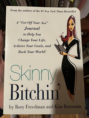 Skinny Bitchin': A ''Get Off Your Ass'' Journal to Help You Change Your Life...