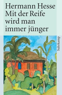 Mit der Reife wird man immer jünger Betrachtungen und Gedichte über das Alter