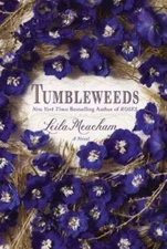 Tumbleweeds: A Novel - Hardcover By Meacham, Leila - GOOD