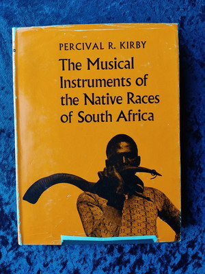 THE MUSICAL INSTRUMENTS OF NATIVE RACES OF SOUTH AFRICA H/B with d/w 1968 (P19)