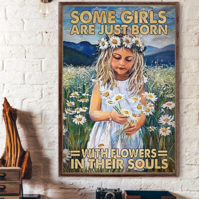 Some Girl Are Just Born With Flowers In Their Soul Poster