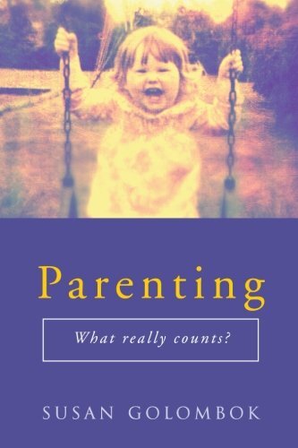 Parenting: What Really Counts? By Susan Golombok