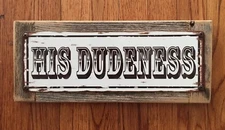 His Dudeness The Dude Big Lebowski Jeffrey Bowling Poster Man Cave Steel Sign