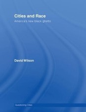Cities and Race: America's New Black Ghetto by David Wilson (English) Hardcover