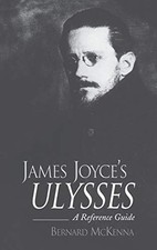 JAMES JOYCE'S ULYSSES: A REFERENCE GUIDE By Bernard Mckenna - Hardcover **Mint**
