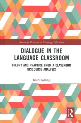 Dialogue in the Language Classroom : Theory and Practice from a Classroom Dis...