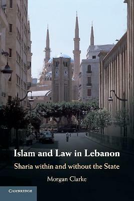 Islam and Law in Lebanon Sharia within and without the State Clarke Paperback