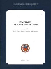 L'emotività tra poesia e prosa latina - Paola Della Morte, Eugenia Mastellone
