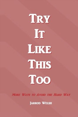 Welsh - Try It Like This Too    More Ways To Avoid The Hard Way - New  - X555z