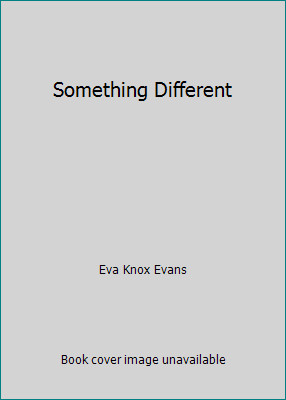 Something Different by Eva Knox Evans