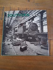 Anthony Fairclough Southern Steam in Works: Brighton, Ashford, Eastleigh