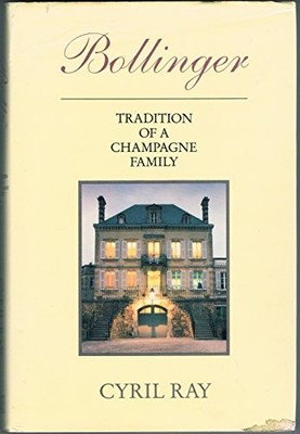 BOLLINGER: TRADITION OF A CHAMPAGNE FAMILY, Ray, Cyril, Used; Good Book