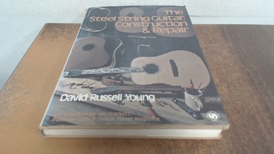 			The Steel String Guitar: Construction and Repair, Young, David Ru		