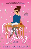 Oopsie Daisy | A Steamy Romantic Comedy | Iris Morland | Taschenbuch | Englisch