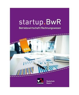 startup.BwR 8 IIIa Realschule Bayern: Betriebswirtschaftslehre / Rechnungswesen: