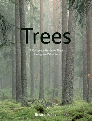 Trees: A Complete Guide to Their Biology and Structure - paperback Ennos, Ro...