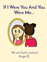 If I Were You And You Were Me... We Are God's Creation! Angela L Searcy Buch
