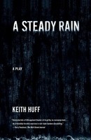 Keith Huff | A Steady Rain | Taschenbuch | Englisch (2010) | Ean 9780865479364
