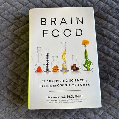 Brain Food The Surprising Science of Eating for Cognitive Power by Lisa Moscone