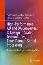 High-performance Ad and Da Converters, Ic Design in Scaled Technologies, and ...