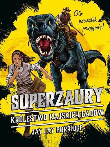 Superzaury 1 Królestwo Rajskich Gadów {krolestwo Gadow} Jay Jay
