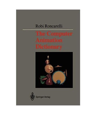 The Computer Animation Dictionary: Including Related Terms Used in Computer Grap