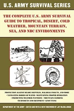 The Complete U.S. Army Survival Guide to Tropical, Desert, Cold Weather,  - GOOD