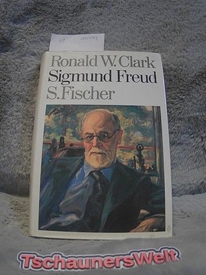 Sigmund Freud. Aus d. Engl. von Joachim A. Frank Clark, Ronald W.: