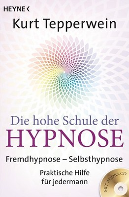 Die hohe Schule der Hypnose (Inkl. CD) Kurt Tepperwein